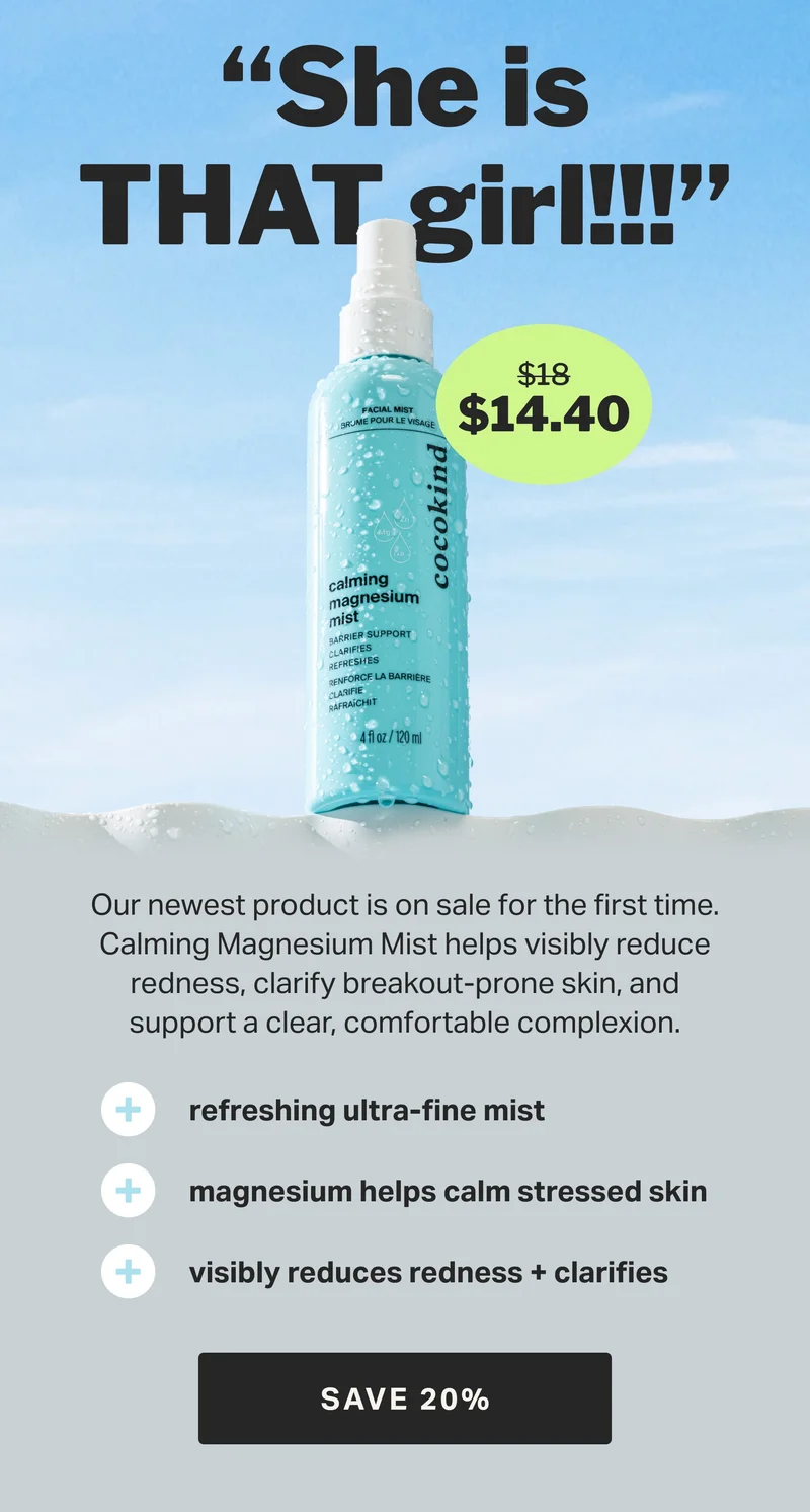 20% off Calming Magnesium Mist | Our newest product is on sale for the first time. Calming Magnesium Mist helps visibly reduce redness, clarify breakout-prone skin, and support a clear, comfortable complexion.