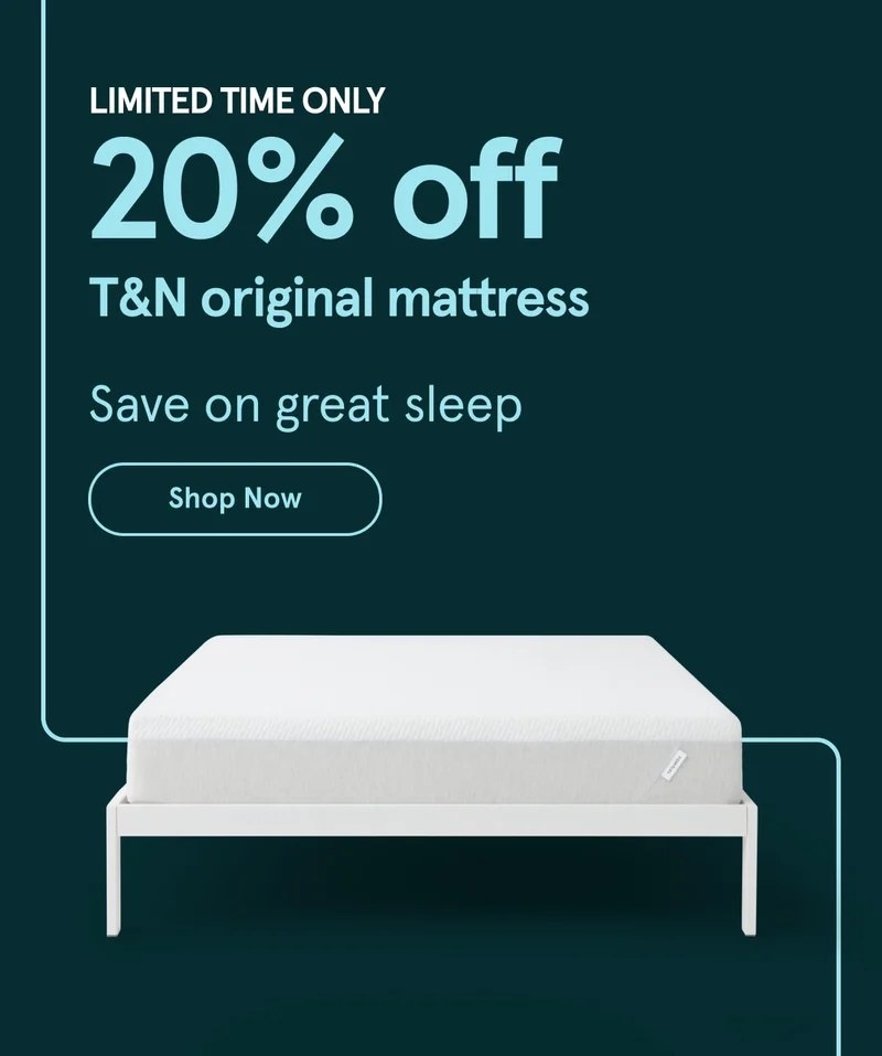 Limited Time Only | 20% off T&N original mattress | Shop Now
