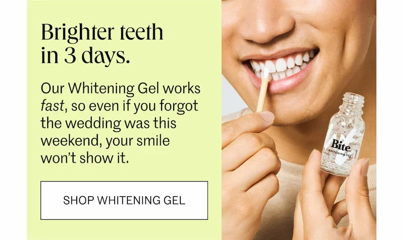 Brighter teeth in 3 days.