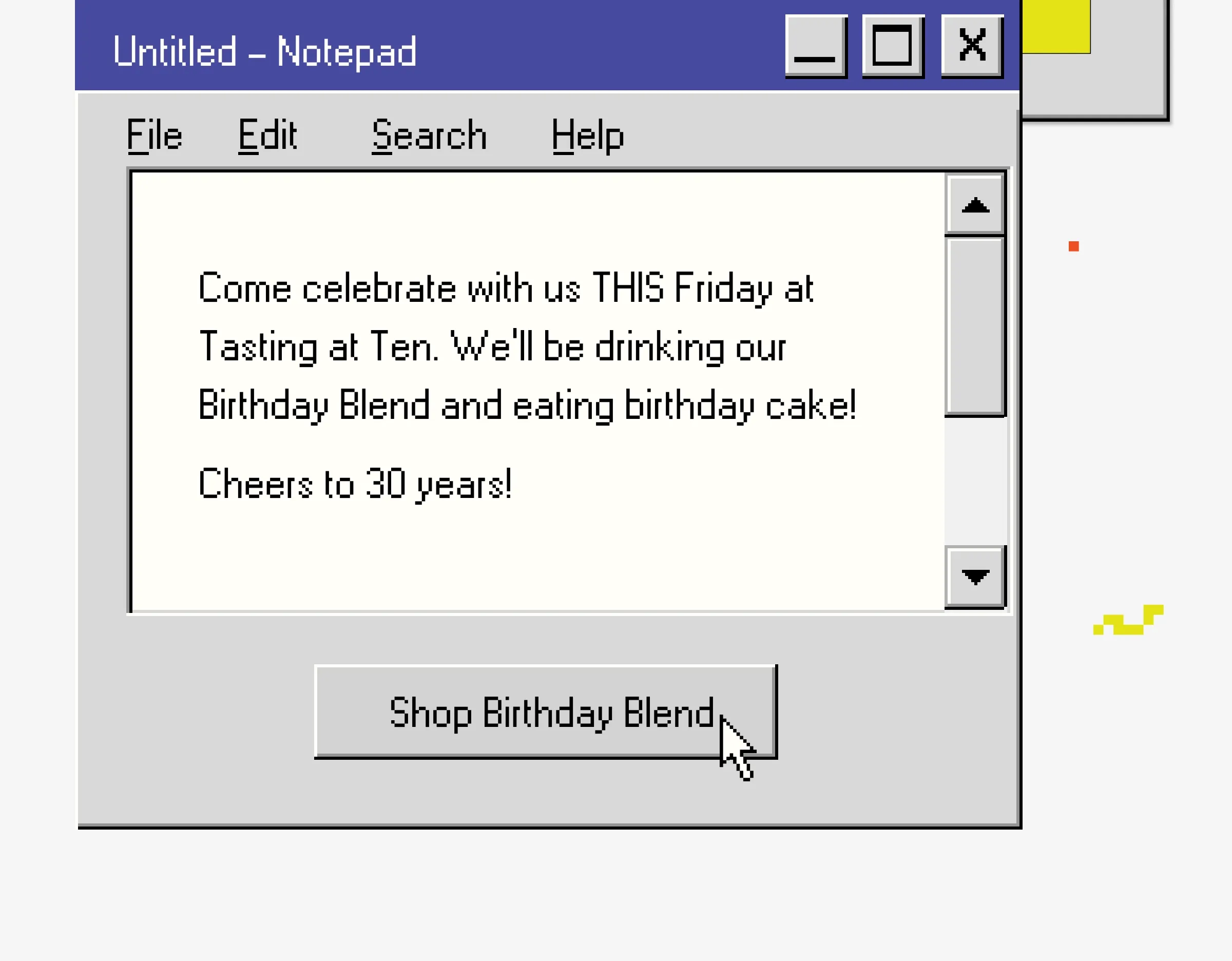 Come celebrate with us THIS Friday at Tasting at Ten. We’ll be drinking our Birthday Blend and eating birthday cake!  Cheers to 30 years!