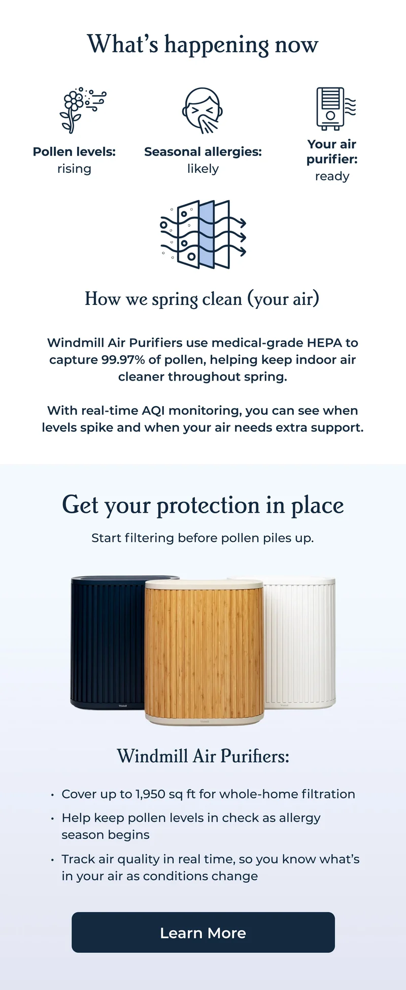 The upgrade your air needs Most air purifiers stop at filtering. Windmill doesn’t.