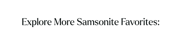 Explore More Samsonite Favorites: