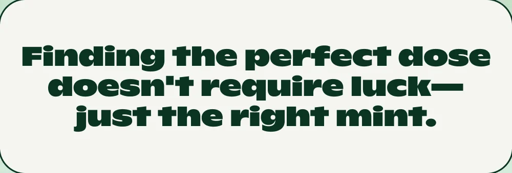Finding the perfect dose