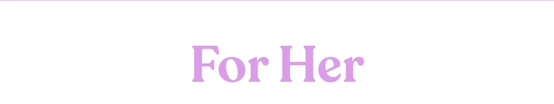 For Her