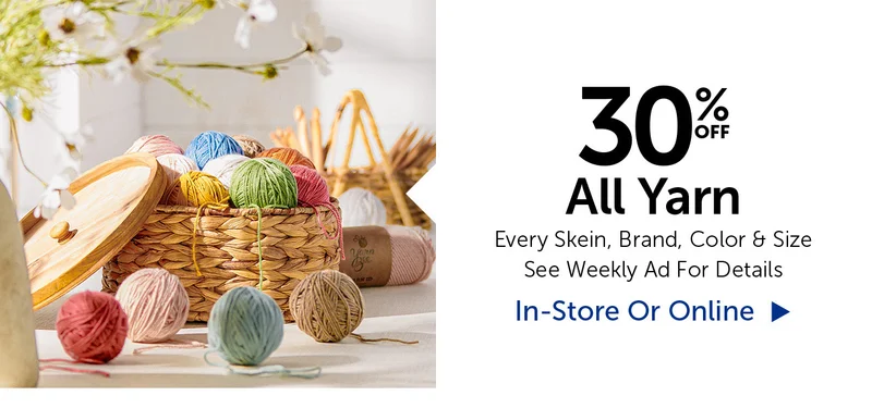 30% Off All Yarn - Every Skein, Brand, Color & Size