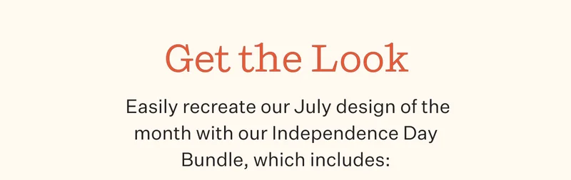 Get the look | Easily recreate our July design of the month with our independence Day Bundle, which includes 1 Cinnamon, 1 caramel, 1 Atlantic Blue