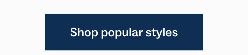 Shop popular styles