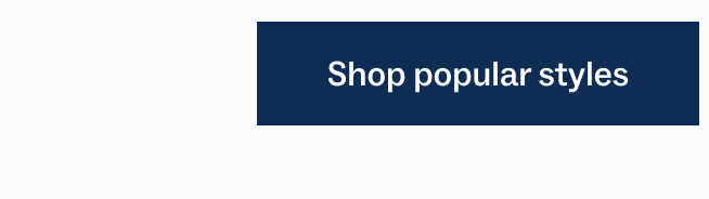 Shop popular styles