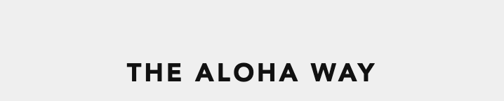 THE ALOHA WAY