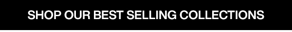 shop our best selling collections