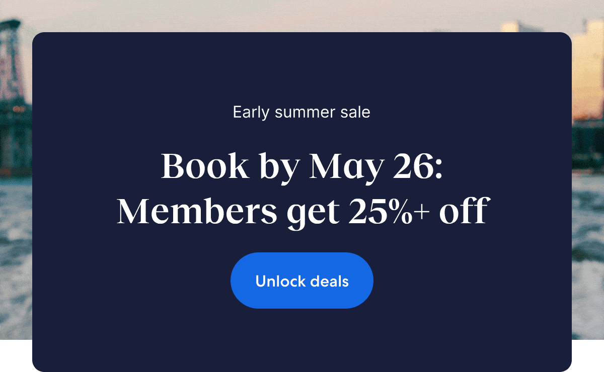 Early summer sale ends soon: Members save 25% or more on select hotels