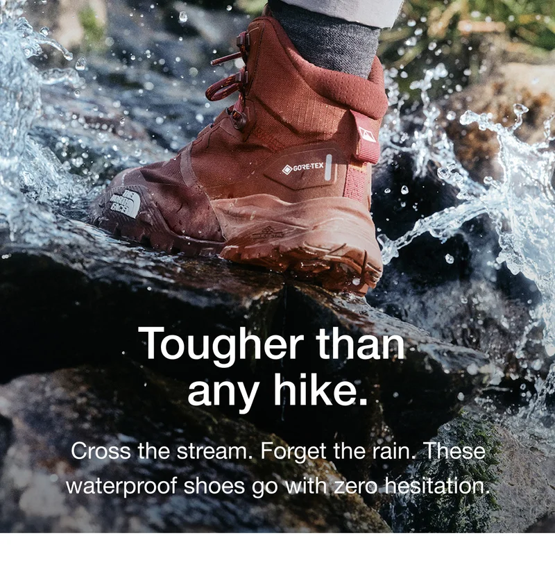Tougher than-any hike. Cross the stream. Forget the rain. These waterproof shoes go with zero hesitation