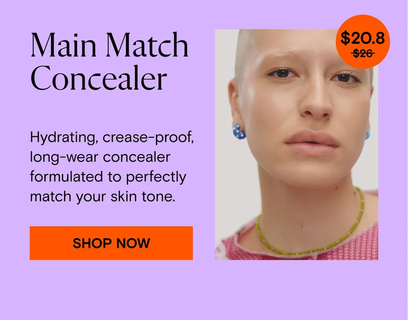 Main Match Concealer. Hydrating, crease-proof, long-wear concealer formulated to perfectly match your skin tone. Shop Now.