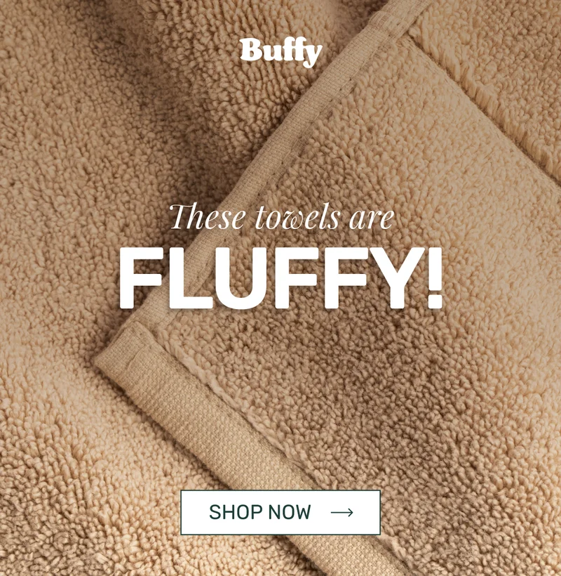 The towels are FLUFFY!