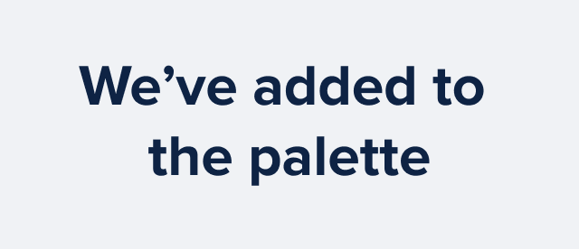 We've added to the palette