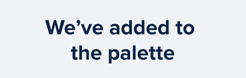 We've added to the palette