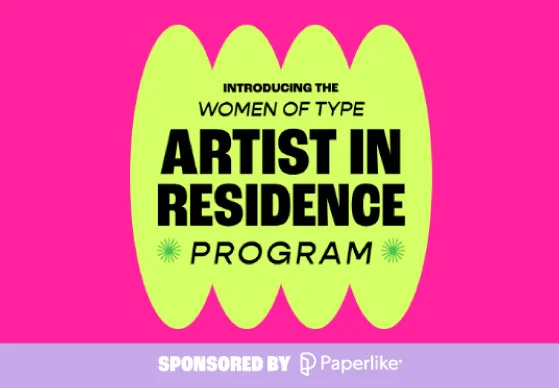 An image of a promotional graphic for the Women of Type Artist in Residence Program, sponsored by Paperlike.
