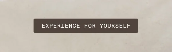 Experience for yourself