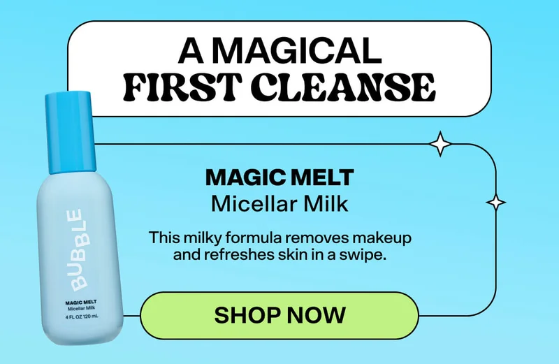 A MAGICAL FIRST CLEANSE  Magic Melt Micellar Milk this milky formula removes makeup and refreshes skin in a swipe. [SHOP NOW]