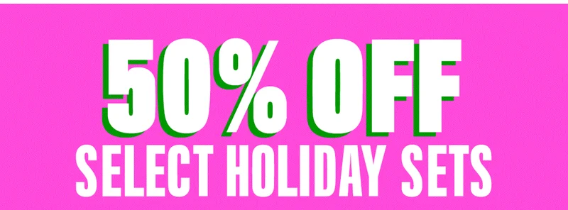 50% OFF SELECT HOLIDAY SETS