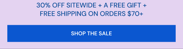 30% OFF Sitewide + Free Gift on Orders $70+