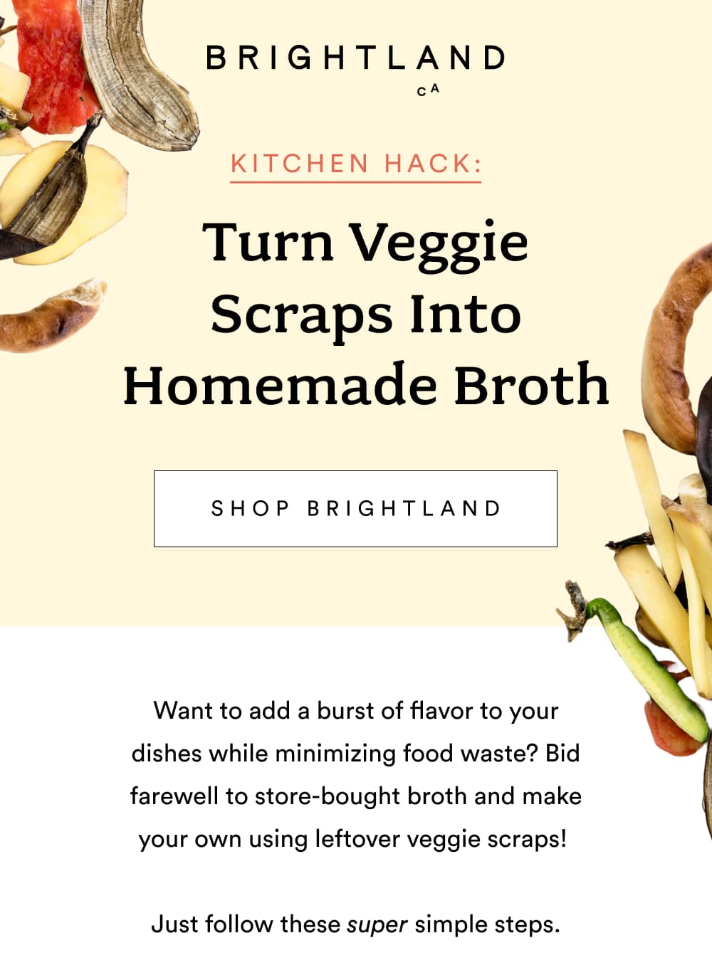 Use Veggie Scraps To Make Homemade Broth [ Shop Brightland ]