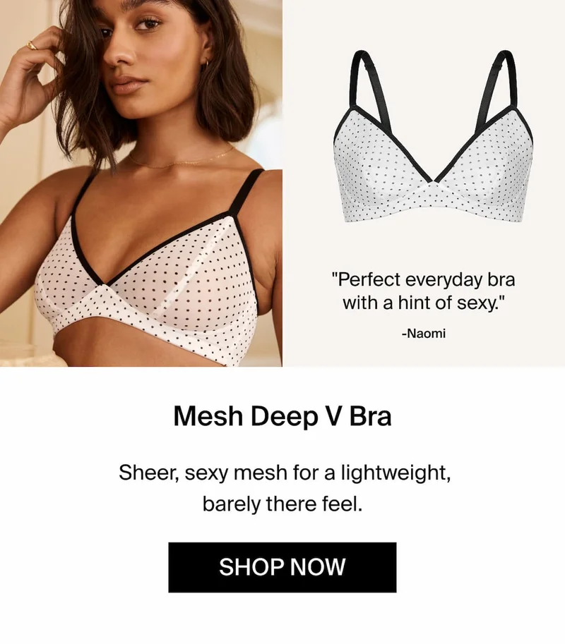 Mesh Deep V Bra. Sheer, sexy mesh for a lightweight, barely there feel. SHOP NOW