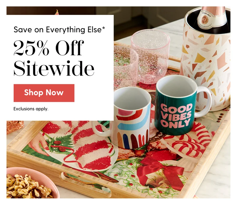 Save on Everything Else* | 25% Off Sitewide | Shop Now | Exclusions Apply.