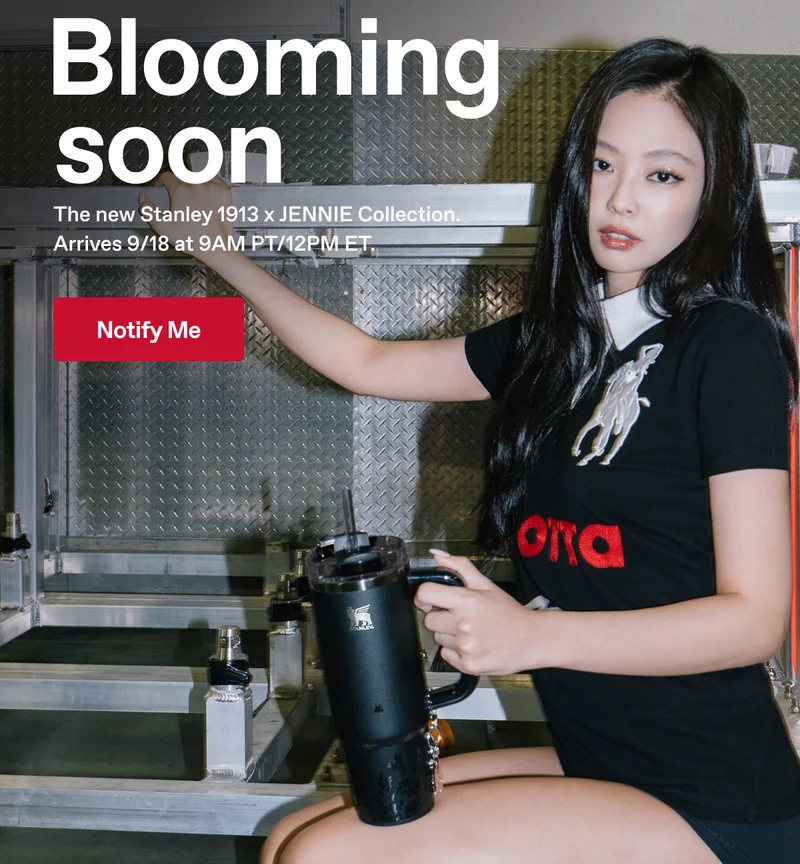 Blooming soon. The new Stanley 1913 x JENNIE Collection. Arrives 9/18 at 9AM PT/12PM ET. Notify Me.
