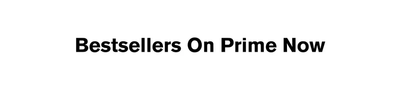 Bestsellers On Prime Now
