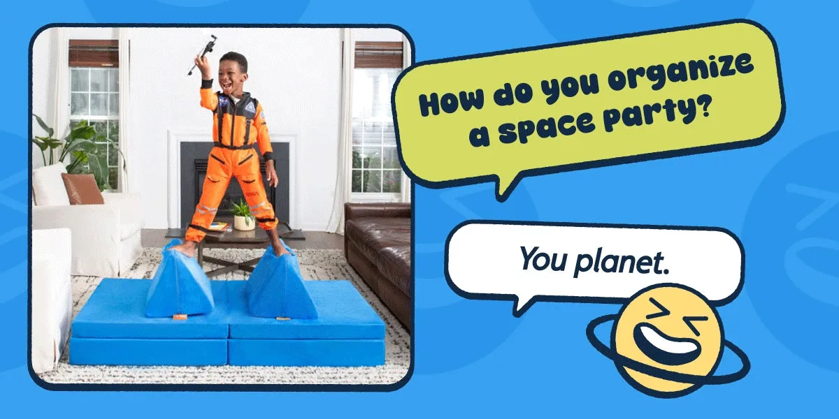 How do you organize a space party? You planet.