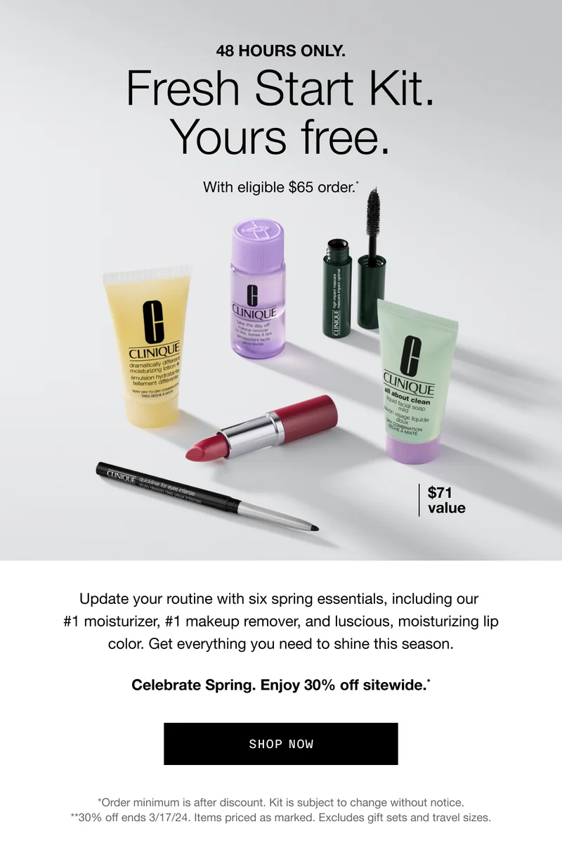 48 hours only. Fresh Start Kit. Yours free. With eligible $65 order.* $71 value Update your routine with six spring essentials, including our #1 moisturizer, #1 makeup remover, and luscious, moisturizing lip color. Get everything you need to shine this season. Celebrate Spring. Enjoy 30% off sitewide.* Shop Now *Order minimum is after discount. Kit is subject to change without notice. **30% off ends 3/17/24. Items priced as marked. Excludes gift sets and travel sizes.