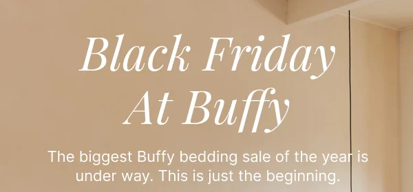 Black Friday At Buffy • The biggest Buffy bedding sale of the year is under way. This is just the beginning.