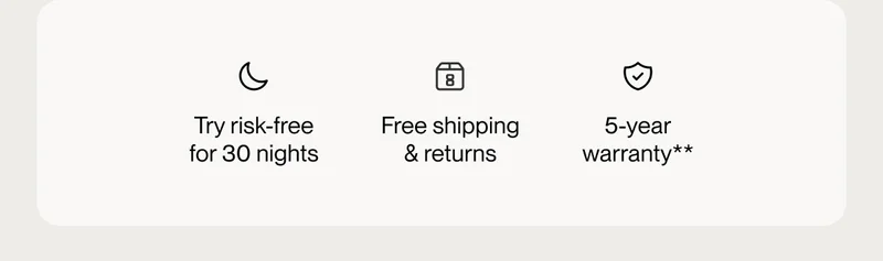 Try risk-free for 30 nights | Free shipping & returns | 5-year warranty**