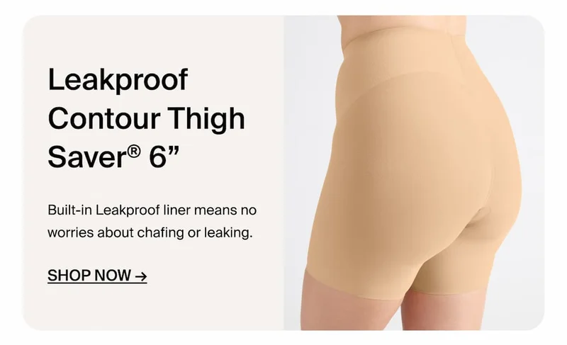 Built-in Leakproof Liner means no worries about chafing or leaking. SHop Now