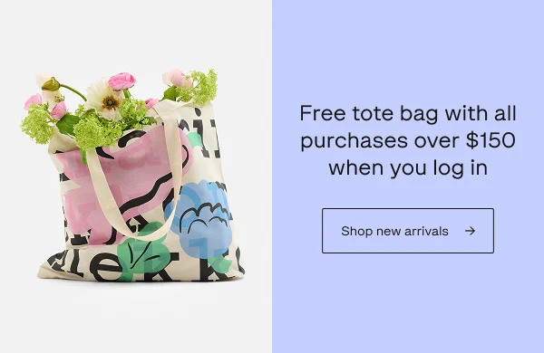 Free tote bag with all purchases over $150 when you log in