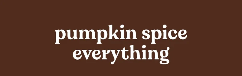 pumpkin spice everything