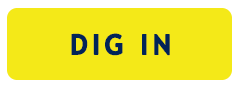 DIG IN