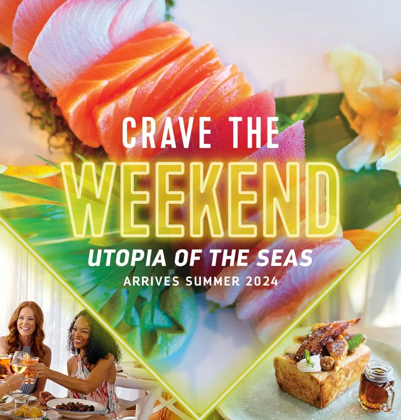 CRAVE THE WEEKEND UTOPIA OF THE SEAS