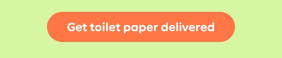 Button: Get toilet paper delivered