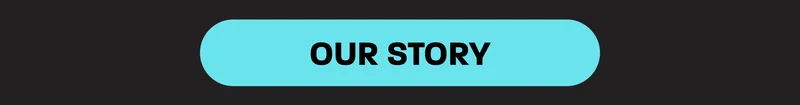 OUR STORY