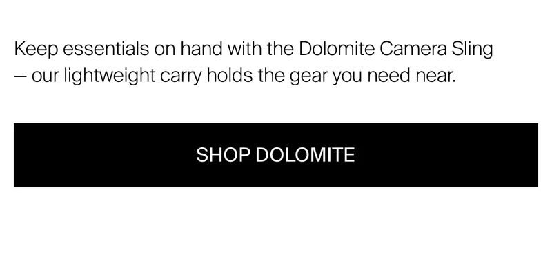 Keep essentials on hand with The Dolomite Camera Sling — our&nbsp;lightweight carry designed to hold the gear you need near.
