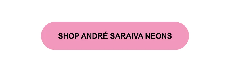 SHOP ANDRÉ SARAIVA NEONS