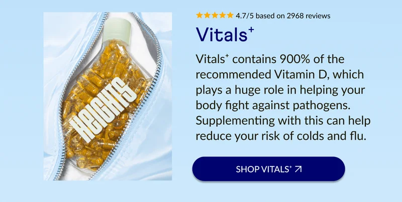 Vitals⁺ contains 900% of the recommended Vitamin D, which plays a huge role in helping your body fight against pathogens. Supplementing with this can help reduce your risk of colds and flu.