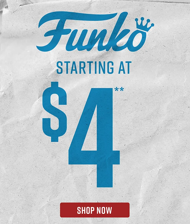 Funko Starting at $4. Select Styles. Not Combinable with Other Offers. Shop Now
