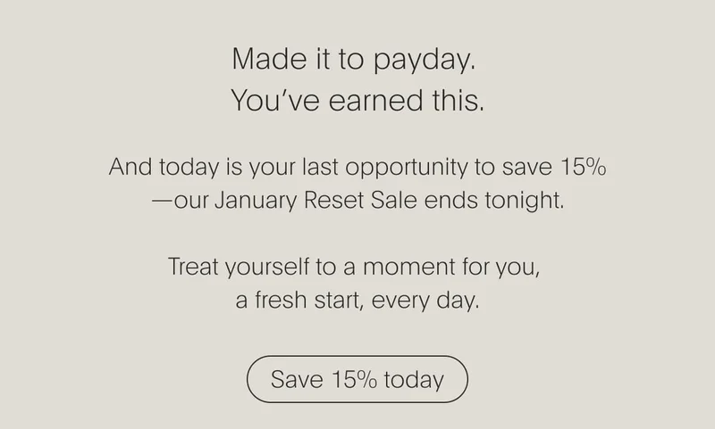 And today is your last opportunity to save 15% - our sale ends tonight