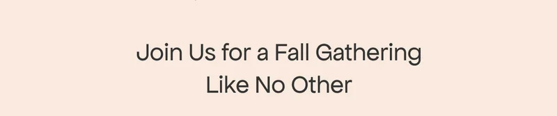 Join Us for a Fall Gathering Like No Other
