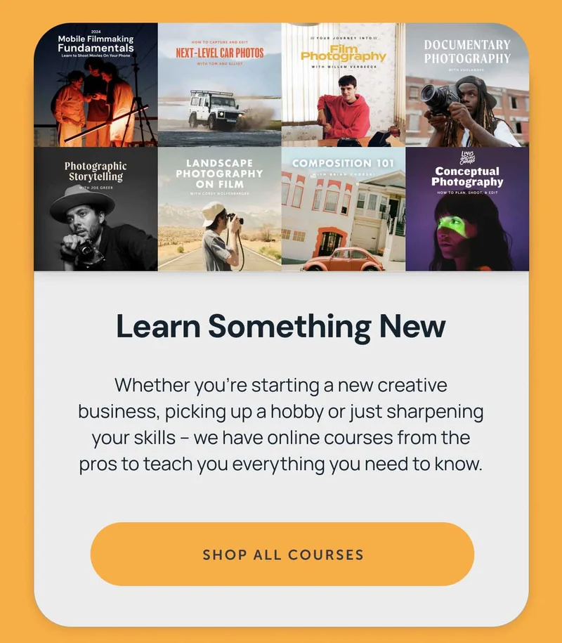 **Learn Something New**  Whether you’re starting a new creative business, picking up a hobby or just sharpening your skills – we have online courses from the pros to teach you everything you need to know. Shop all Courses. collage of cover photos of courses offered on Moment.com