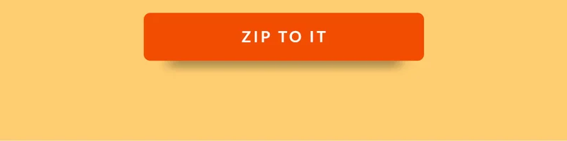 ZIP TO IT