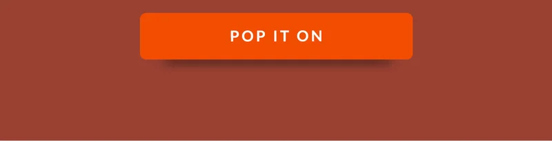 POP IT ON